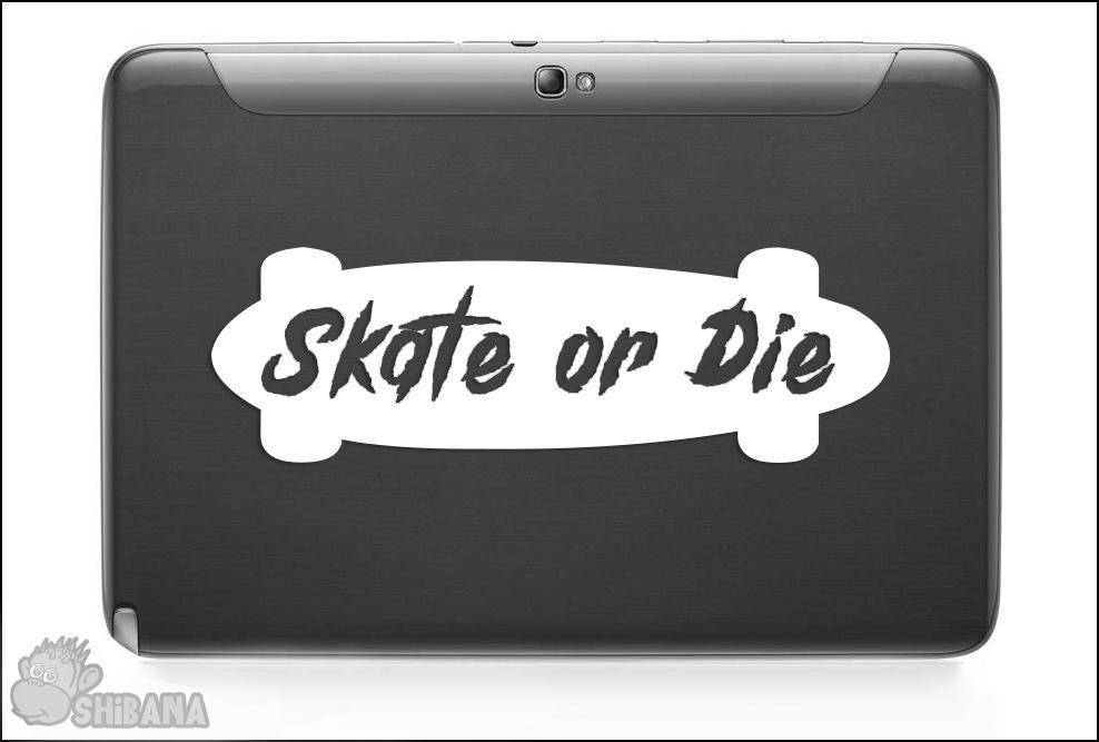 Skate or Die Skateboard Decal Sticker