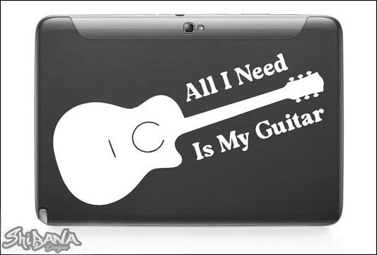 All I Need Is My Guitar | Musician Guitarist Vinyl Decal Waterproof Sticker