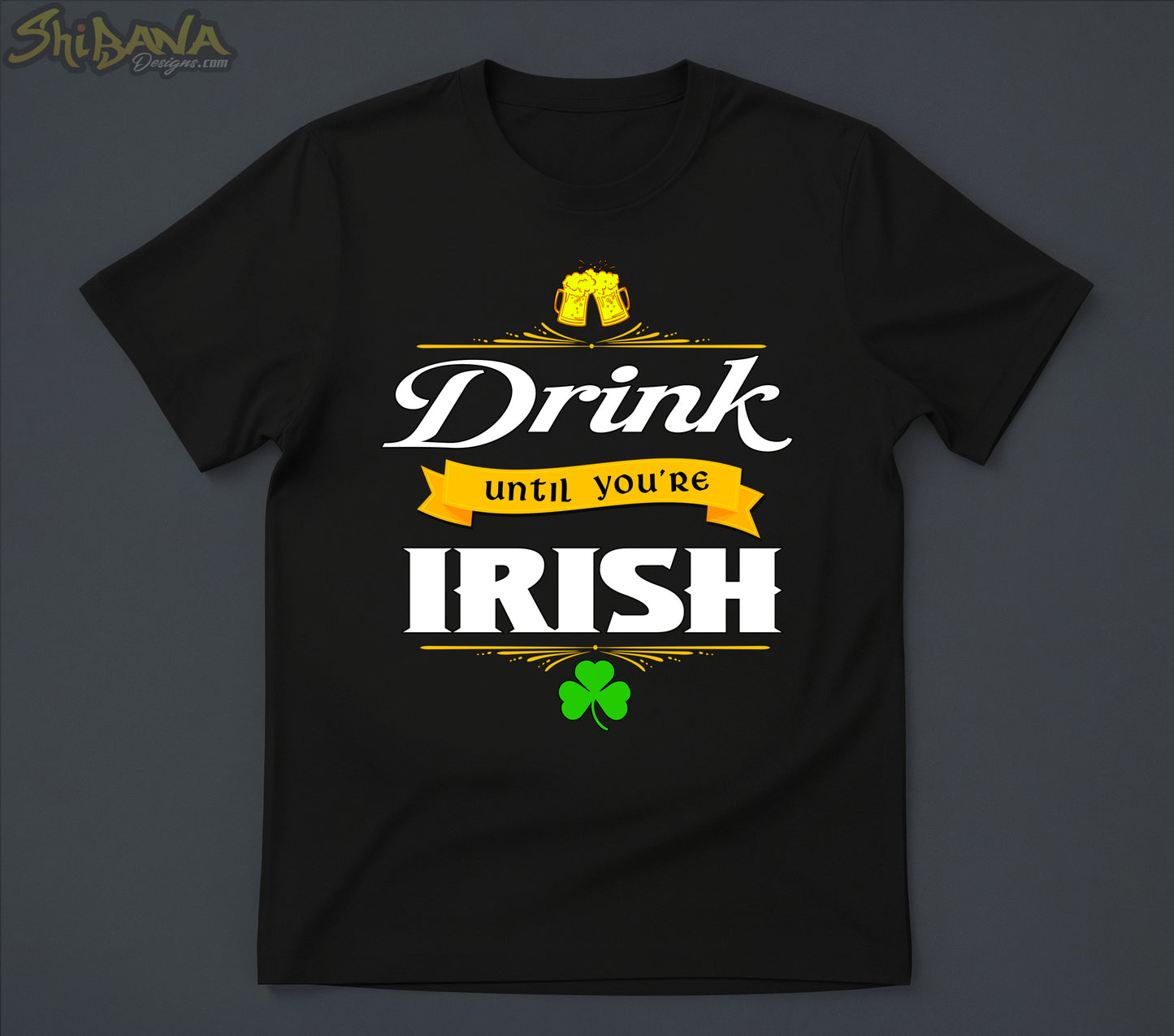 Drink Until You're Irish T-Shirt | Saint Patrick's Day Cheers and Clover Tee