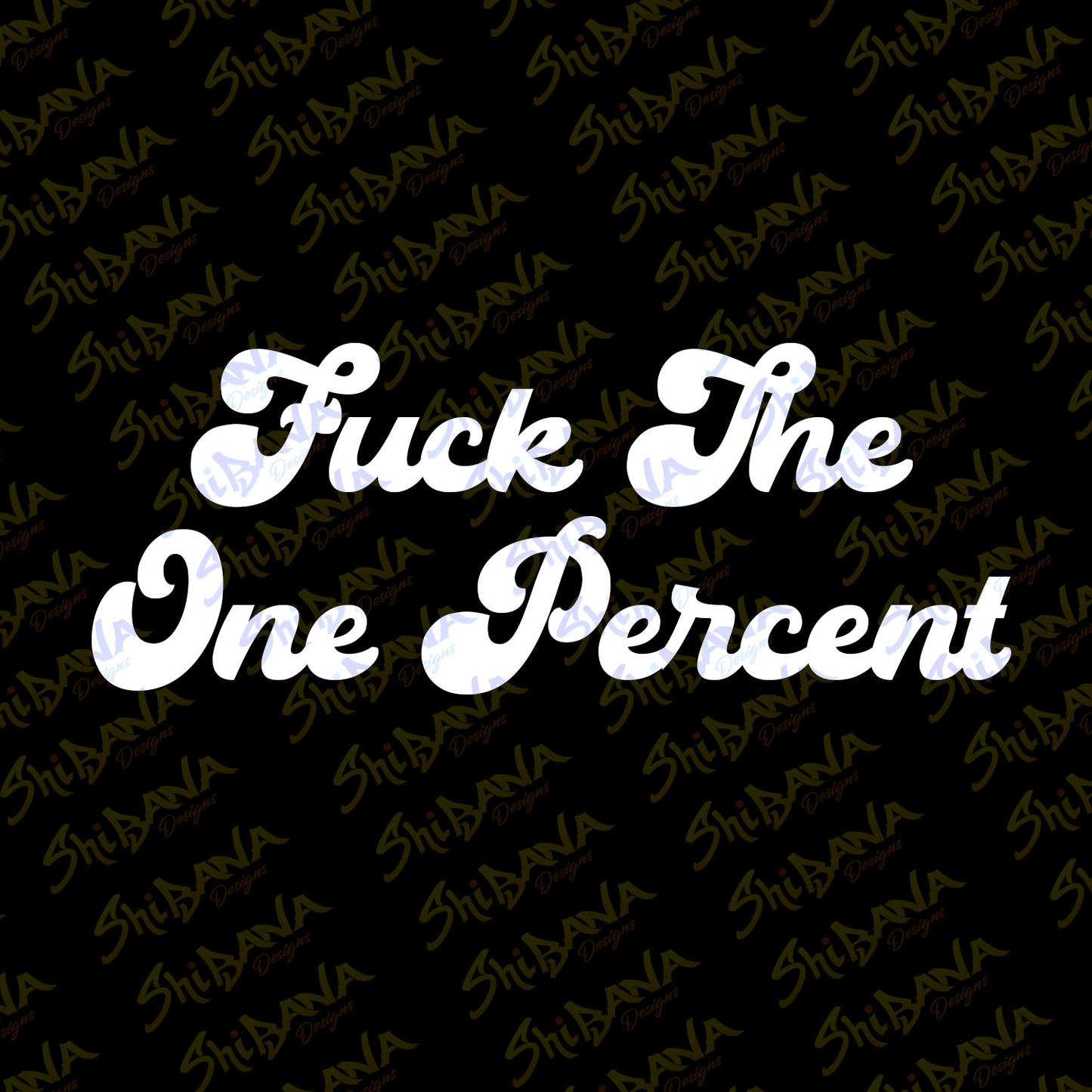 Fuck The One Percent T-shirt | Human Rights Anti Corruption Tee