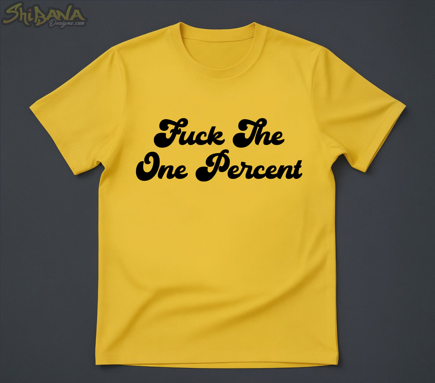 Fuck The One Percent T-shirt | Human Rights Anti Corruption Tee