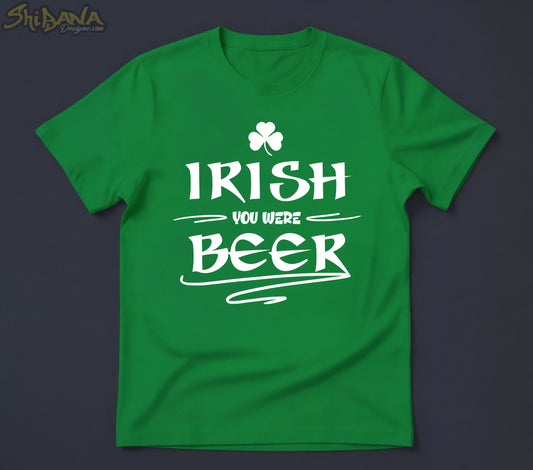 Irish You Were Beer Clover T-Shirt | Saint Patrick's Day Funny Tee