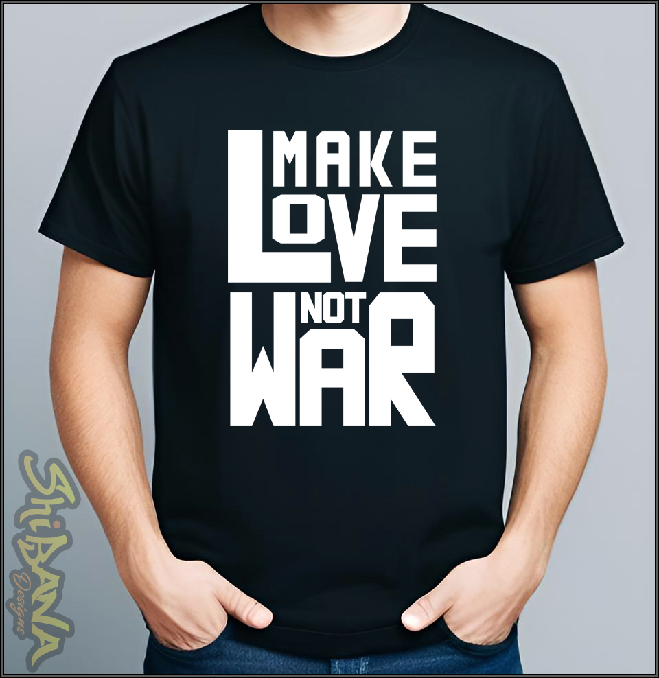 Make Love Not War T-Shirt | Peaceful Protest Anti Conflict Tee