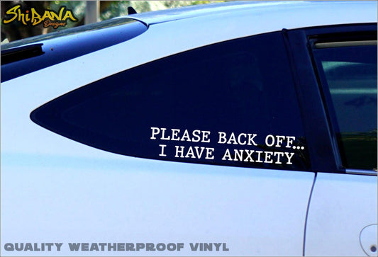 Please Back Off... I Have Anxiety Funny Car Vinyl Decal Sticker
